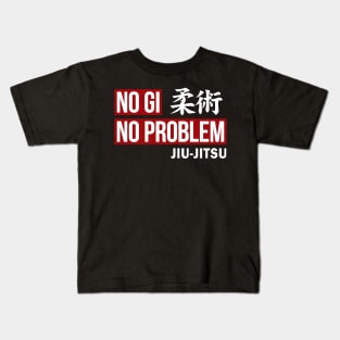 JIU JITSU - NO GI NO PROBLEM Kids T-Shirt